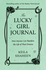 Book cover for Lucky Girl Journal: How Anyone Can Manifest the Life of Their Dreams