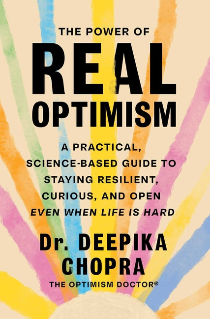 Book cover for Power of Real Optimism: A Practical, Science-Based Guide to Staying Resilient, Curious, and Open Even When Life Is Hard