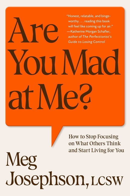 Book cover for Are You Mad at Me?: How to Stop Focusing on What Others Think and Start Living for You