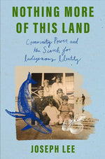 Book cover for Nothing More of This Land: Community, Power, and the Search for Indigenous Identity