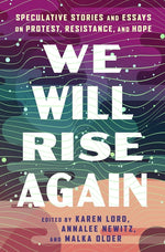 Book cover for We Will Rise Again: Speculative Stories and Essays on Protest, Resistance, and Hope