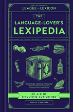 Book cover for Language-Lover's Lexipedia: An A-Z of Linguistic Curiosities