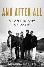 Book cover for And After All: A Fan History of Oasis