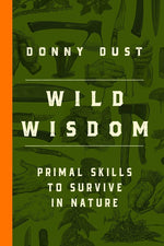 Book cover for Wild Wisdom: Primal Skills to Survive in Nature