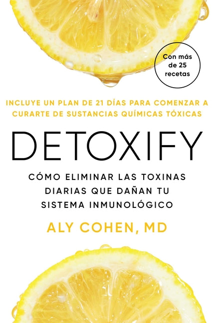 Book cover for Detoxify, Spanish-Language Edition of Detoxify: Cómo Eliminar Las Toxinas Diarias Que Dañan Tu Sistema Inmunológico