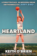 Book cover for Heartland: A Forgotten Place, an Impossible Dream, and the Miracle of Larry Bird