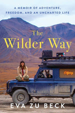 Book cover for Wilder Way: A Memoir of Adventure, Freedom, and an Uncharted Life