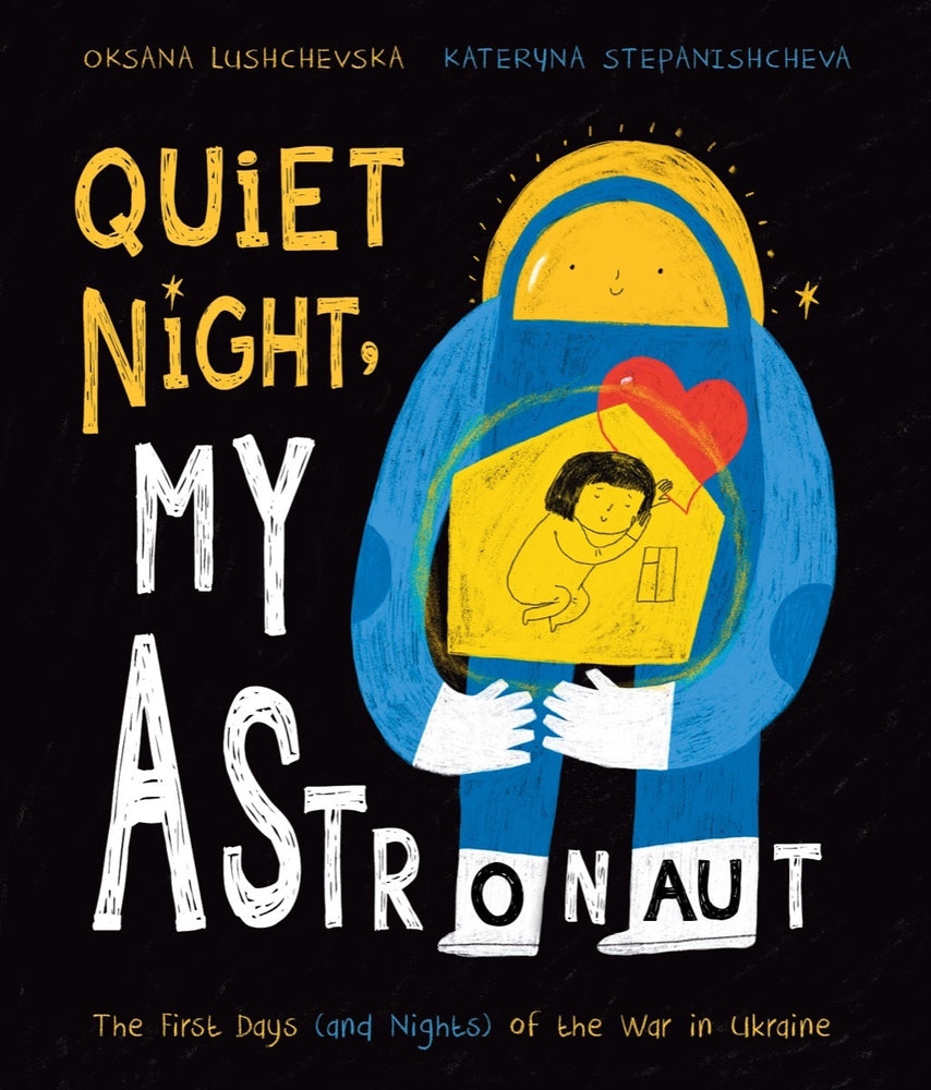 Book cover for Quiet Night, My Astronaut: The First Days (and Nights) of the War in Ukraine