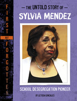 Book cover for The Untold Story of Sylvia Mendez: School Desegregation Pioneer