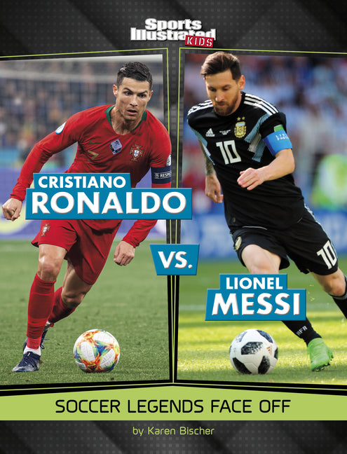 Book cover for Cristiano Ronaldo vs. Lionel Messi: Soccer Legends Face Off