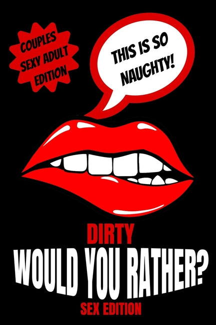Book cover for Dirty Would You Rather Sex Edition: Sex Gaming For Naughty Couples- Do You Know Me Game-Dirty Minds Adult Gift Ideas- Stocking Stuffer, Valentines And