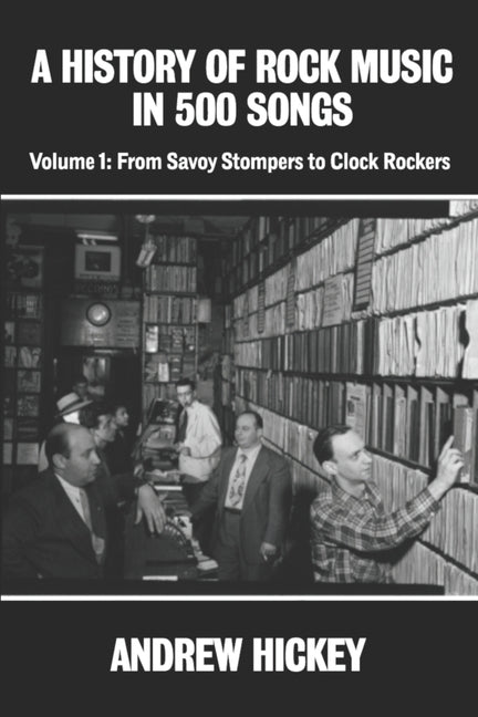 Book cover for History of Rock Music in 500 Songs vol 1: From Savoy Stompers to Clock Rockers