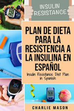 Book cover for Plan De Dieta Para La Resistencia A La Insulina En Español/Insulin Resistance Diet Plan in Spanish: Guía sobre cómo acabar con la diabetes