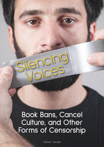 Book cover for Silencing Voices: Book Bans, Cancel Culture, and Other Forms of Censorship