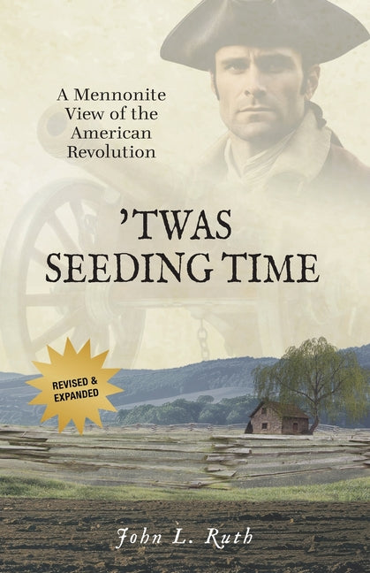 Book cover for 'Twas Seeding Time: A Mennonite View of the American Revolution (Revised & Expanded)