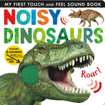 Book cover for Noisy Dinosaurs: My First Touch and Feel Sound Book