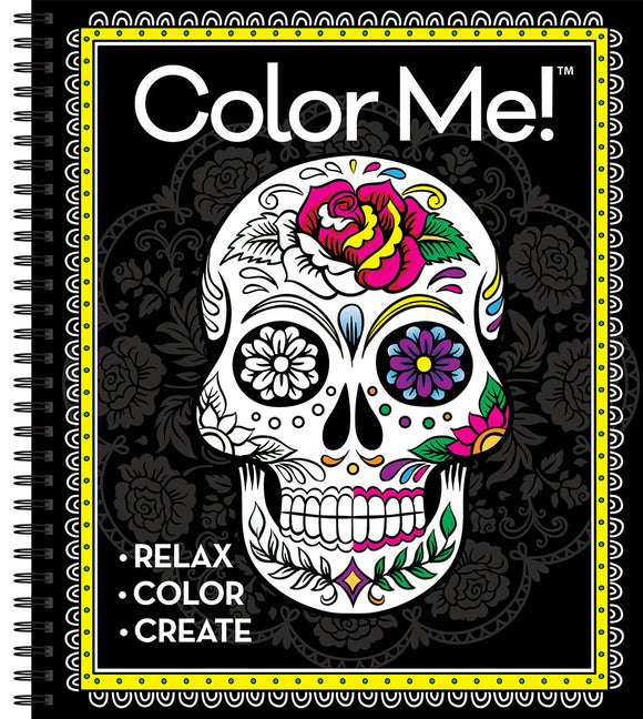 Book cover for Color Me! - Adult Coloring Book (Skull Cover - Includes a Variety of Images): - Relax - Color - Create