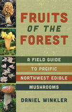 Book cover for Fruits of the Forest: A Field Guide to Pacific Northwest Edible Mushrooms