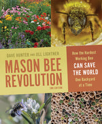 Book cover for Mason Bee Revolution: How the Hardest Working Bee Can Save the World One Backyard at a Time