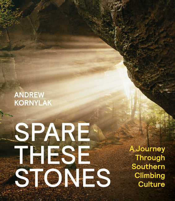 Book cover for Spare These Stones: A Journey Through Southern Climbing Culture
