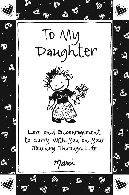 Book cover for To My Daughter: Love and Encouragement to Carry with You on Your Journey Through Life