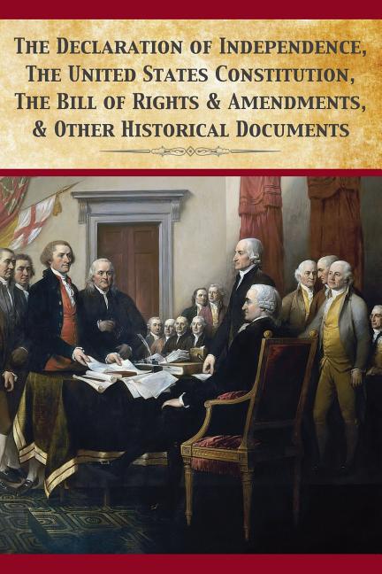 Book cover for Declaration Of Independence, United States Constitution, Bill Of Rights & Amendments