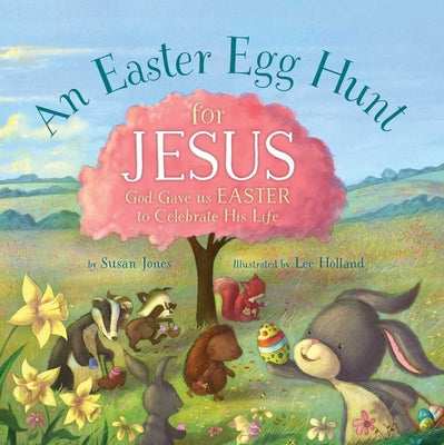 Book cover for An Easter Egg Hunt for Jesus: God Gave Us Easter to Celebrate His Life