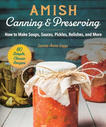 Book cover for Amish Canning & Preserving: How to Make Soups, Sauces, Pickles, Relishes, and More