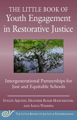 Book cover for The Little Book of Youth Engagement in Restorative Justice: Intergenerational Partnerships for Just and Equitable Schools