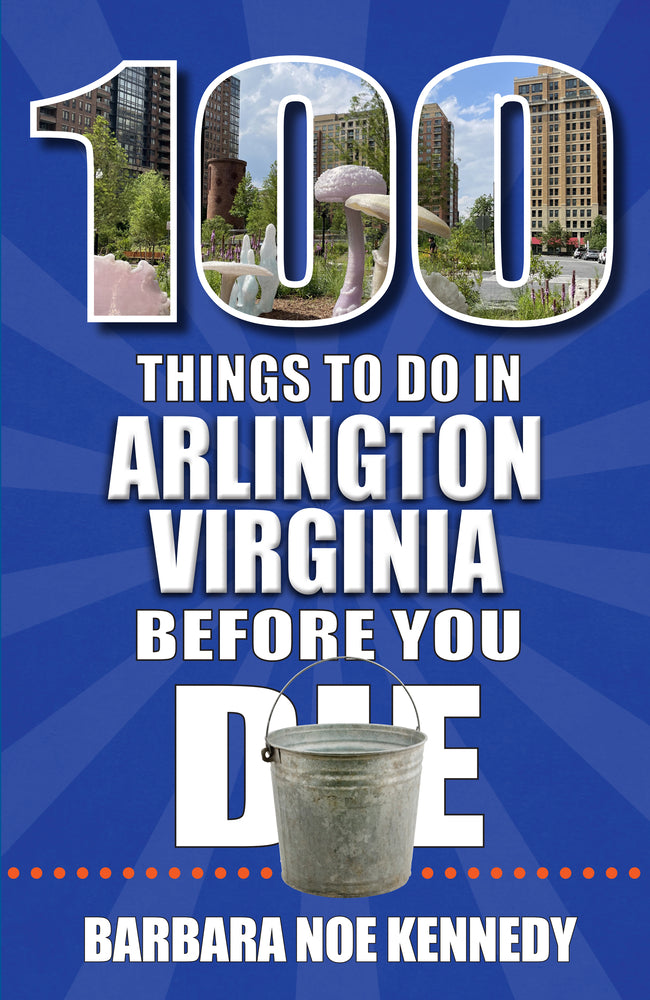 Book cover for 100 Things to Do in Arlington, Virginia, Before You Die