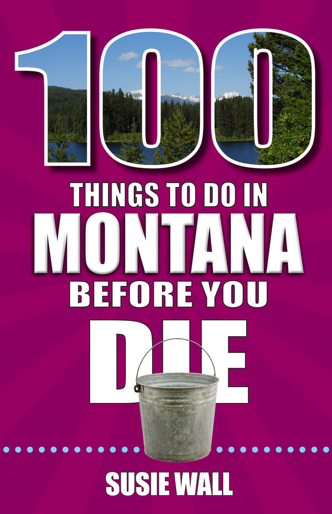 Book cover for 100 Things to Do in Montana Before You Die