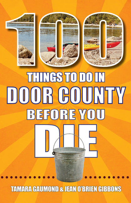 Book cover for 100 Things to Do in Door County Before You Die