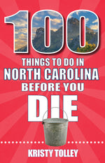 Book cover for 100 Things to Do in North Carolina Before You Die
