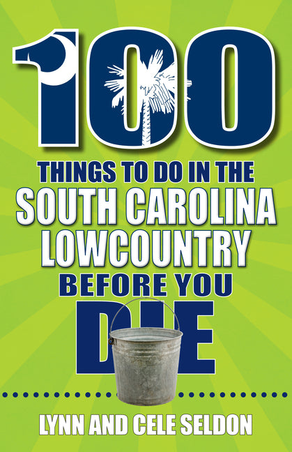 Book cover for 100 Things to Do in the South Carolina Lowcountry Before You Die