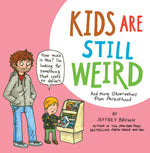 Book cover for Kids Are Still Weird: And More Observations from Parenthood