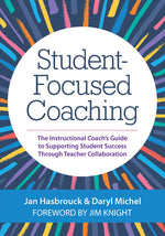 Book cover for Student-Focused Coaching: The Instructional Coach's Guide to Supporting Student Success Through Teacher Collaboration