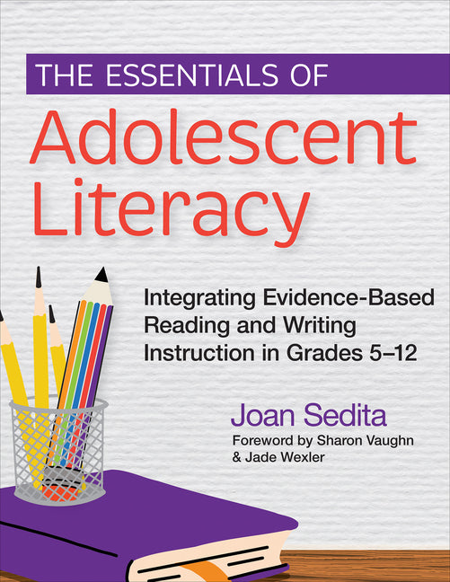 Book cover for Essentials of Adolescent Literacy: Integrating Evidence-Based Reading and Writing Instruction in Grades 5-12