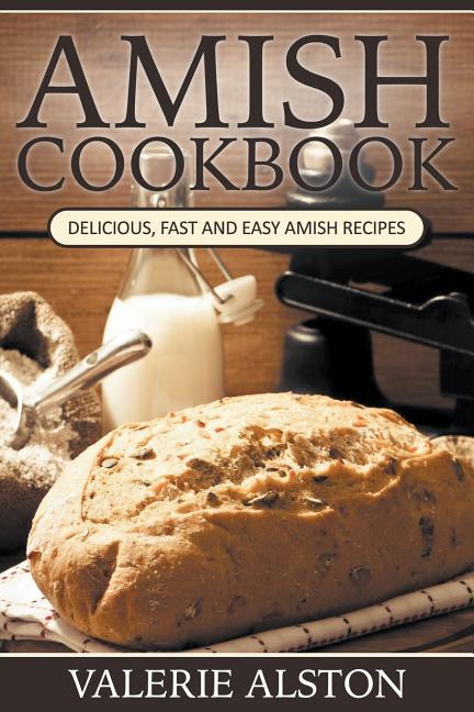 Book cover for Amish Cookbook: Delicious, Fast and Easy Amish Recipes
