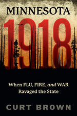 Book cover for Minnesota, 1918: When Flu, Fire, and War Ravaged the State