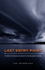 Book cover for Last Entry Point: Stories of Danger and Death in the Boundary Waters
