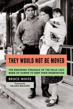 Book cover for They Would Not Be Moved: The Enduring Struggle of the Mille Lacs Band of Ojibwe to Keep Their Reservation