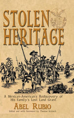 Book cover for Stolen Heritage: A Mexican-American's Rediscovery of His Family's Lost Land Grant