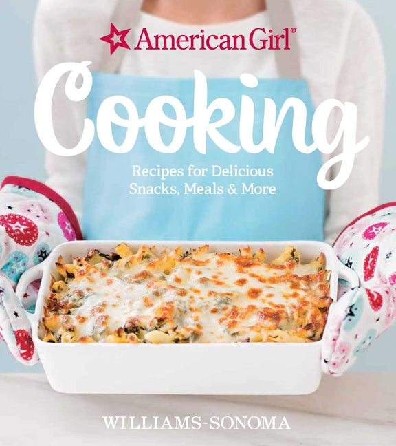 Book cover for American Girl Cooking: Recipes for Delicious Snacks, Meals & More