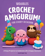 Book cover for Crochet Amigurumi for Every Occasion: 21 Easy Projects to Celebrate Life's Happy Moments (the Woobles Crochet)