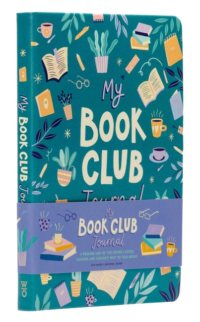 Book cover for My Book Club Journal: A Reading Log of the Books I Loved, Loathed, and Couldn't Wait to Talk about