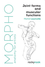 Book cover for Morpho: Joint Forms and Muscular Functions: Anatomy for Artists