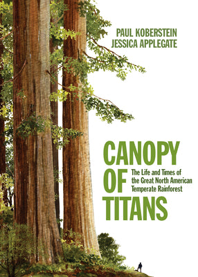 Book cover for Canopy of Titans: The Life and Times of the Great North American Temperate Rainforest