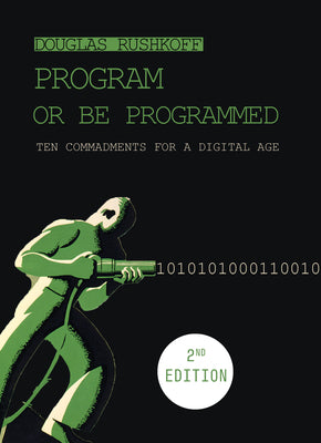 Book cover for Program or Be Programmed: Ten Commandments for a Digital Age