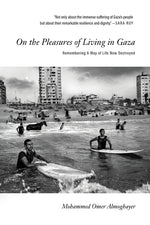 Book cover for On the Pleasures of Living in Gaza: Remembering a Way of Life Now Destroyed