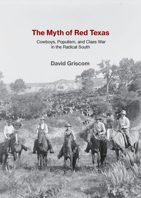 Book cover for Myth of Red Texas: Cowboys, Populism, and Class War in the Radical South